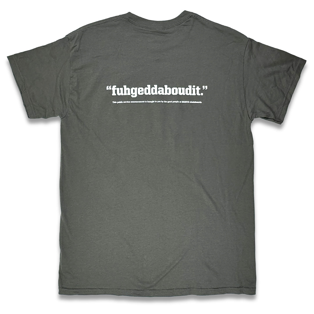 FUHGEDDABOUDIT t-shirt